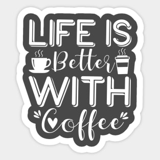 Coffee lover life is better with coffee Sticker